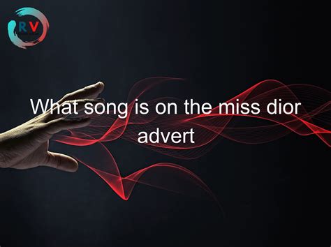 who sings the song in the miss dior commercial|dior advert song.